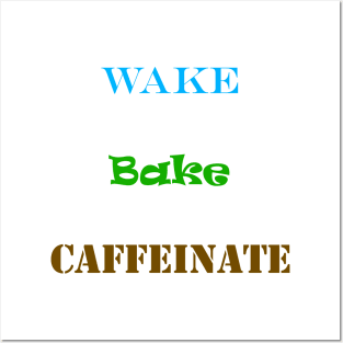 Wake Bake Caffeinate Posters and Art